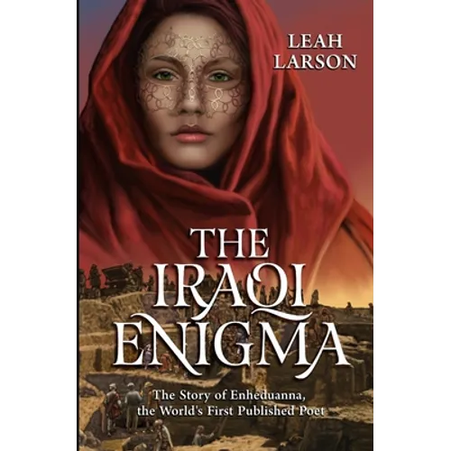 The Iraqi Enigma: "The Story of Enheduanna, the World's First Published Poet" - Paperback
