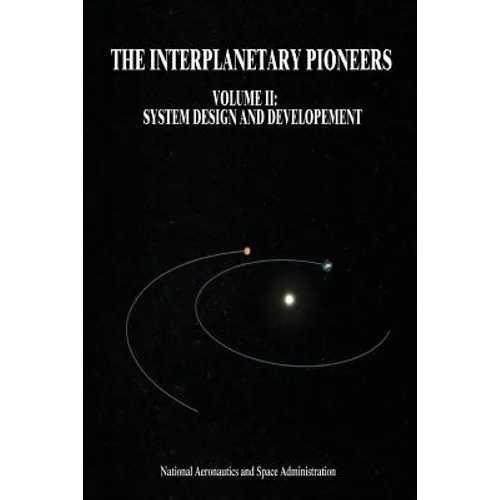 The Interplanetary Pioneers: Volume II: System Design and Development - Paperback
