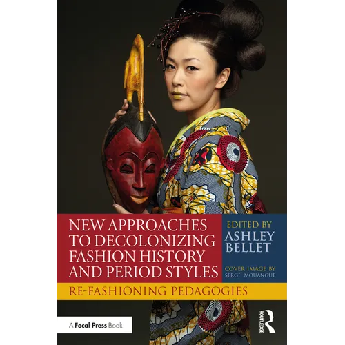 New Approaches to Decolonizing Fashion History and Period Styles: Re-Fashioning Pedagogies - Paperback