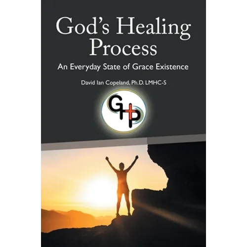 God's Healing Process: An Everyday State of Grace Existence - Paperback