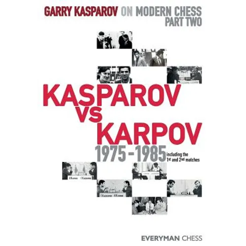 Garry Kasparov on Modern Chess: Part Two: Kasparov vs Karpov 1975-1985 - Paperback