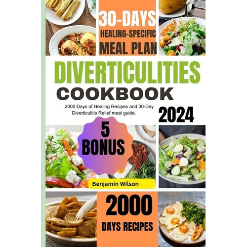 Diverticulitis: 2000 Days of healing Recipes and 30-Day Diverticulitis Relief meal guide. - Paperback