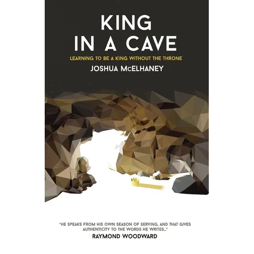 King in a Cave: Learning to be a King without the throne - Paperback