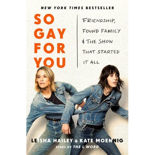 So Gay for You: Friendship, Found Family, and the Show That Started It All - Hardcover