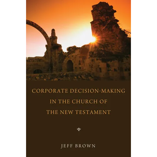 Corporate Decision-Making in the Church of the New Testament - Paperback