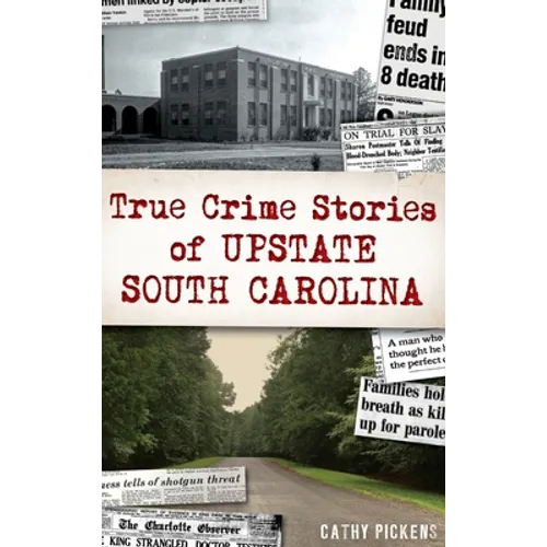 True Crime Stories of Upstate South Carolina - Hardcover