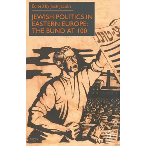 Jewish Politics in Eastern Europe: The Bund at 100 - Paperback
