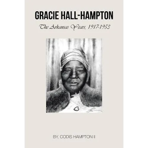 Gracie Hall-Hampton: The Arkansas Years, 1917-1953 - Paperback