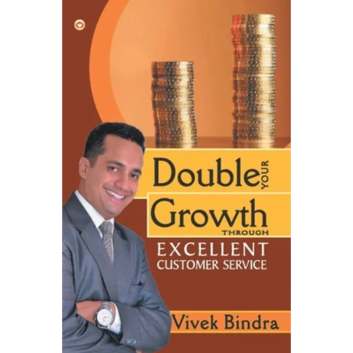 Double Your Growth Through Excellent Customer Service - Paperback
