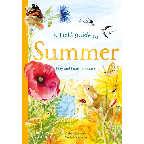 A Field Guide to Summer: Play and Learn in Nature - Hardcover