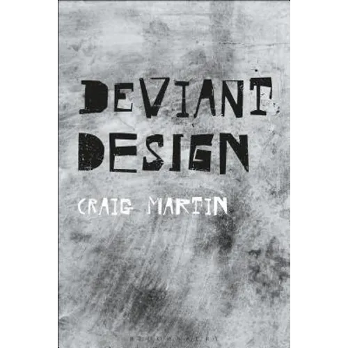 Deviant Design: The Ad Hoc, the Illicit, the Controversial - Paperback