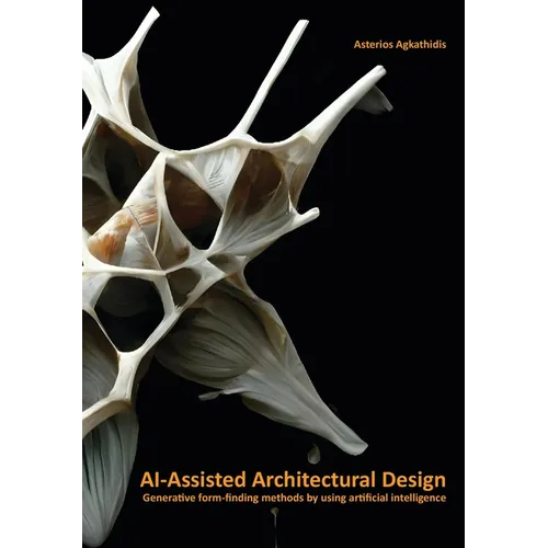 Ai-Assisted Architectural Design: Generative Form-Finding Methods by Using AI - Paperback