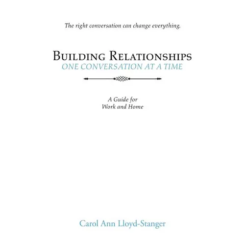 Building Relationships One Conversation at a Time: A Guide for Work and Home - Paperback
