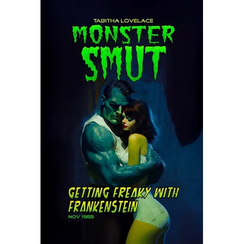 Getting Freaky With Frankenstein: A Monster Romance Novella - Paperback