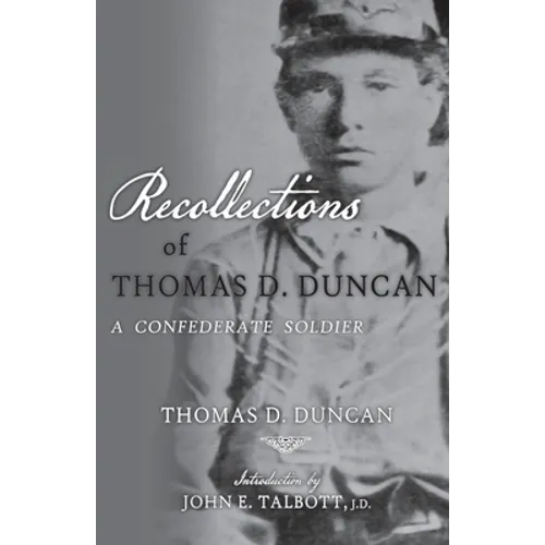 Recollections of Thomas D. Duncan, A Confederate Soldier - Paperback