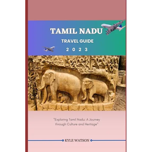 Tamil Nadu Travel Guide 2023: "Exploring Tamil Nadu: A Journey through Culture and Heritage" - Paperback