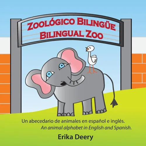 Zoológico Bilingüe / Bilingual Zoo: Un abecedario de animales en español e inglés / An animal alphabet in English and Spanish - Paperback
