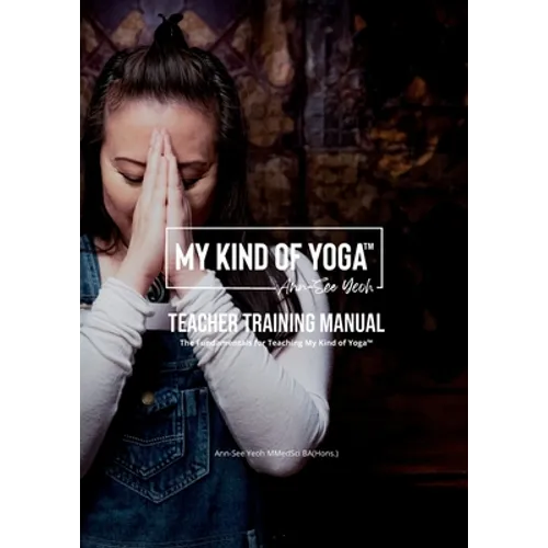My Kind of Yoga(TM) Teacher Training Manual: The Fundamentals for Teaching My Kind of Yoga(TM) - Paperback