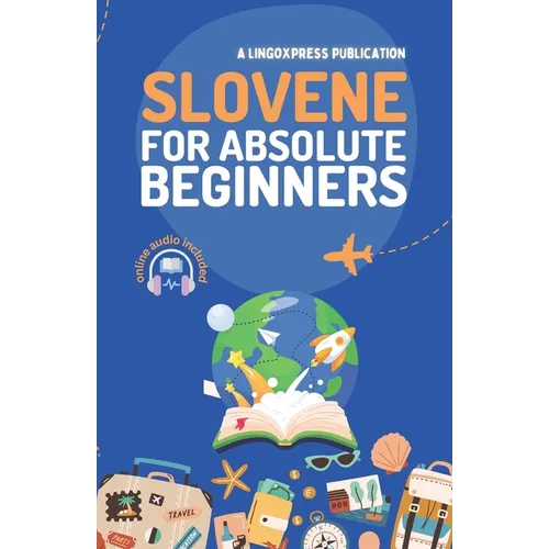 Slovene for Absolute Beginners: Basic Words and Phrases Across 50 Themes with Online Audio Pronunciation Support - Paperback