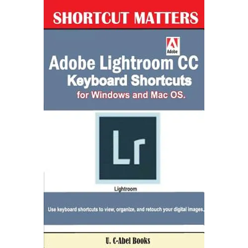 Adobe Lightroom CC Keyboard Shortcuts for Windows and Mac OS - Paperback