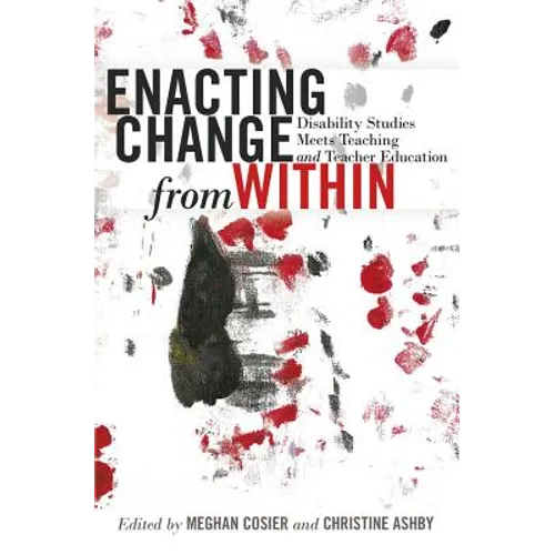 Enacting Change from Within: Disability Studies Meets Teaching and Teacher Education - Paperback