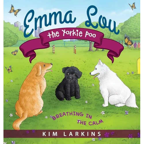 Emma Lou the Yorkie Poo: Breathing in the Calm - Hardcover