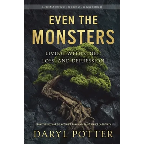 Even the Monsters. Living with Grief, Loss, and Depression: A Journey through the Book of Job (2nd Edition) - Paperback