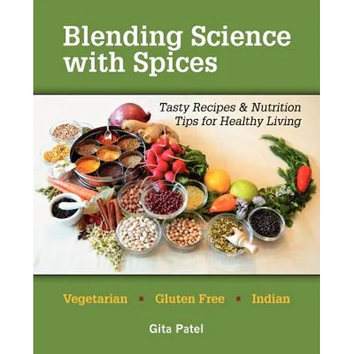 Blending Science with Spices: Tasty Recipes & Nutrition Tips for Healthy Living - Paperback