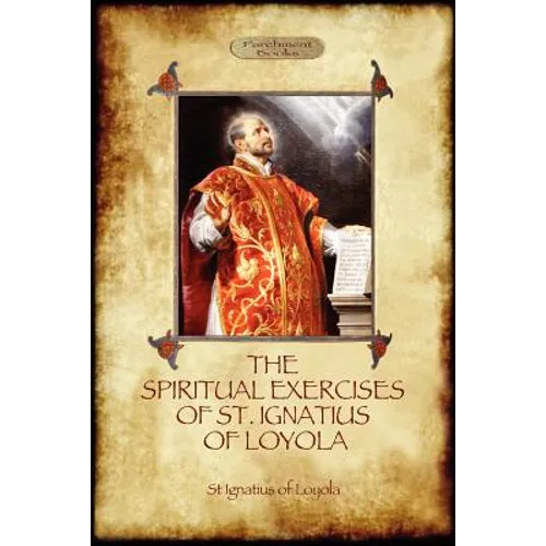 The Spiritual Exercises of St Ignatius of Loyola: Christian Instruction from the Founder of the Jesuits (Aziloth Books) - Paperback