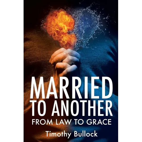 Married to Another: From Law to Grace - Paperback