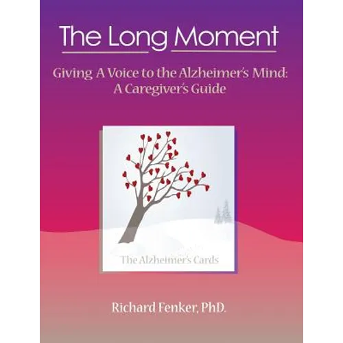 The Long Moment, Giving a Voice to the Alzheimer's Mind: A Caregiver's Guide - Paperback