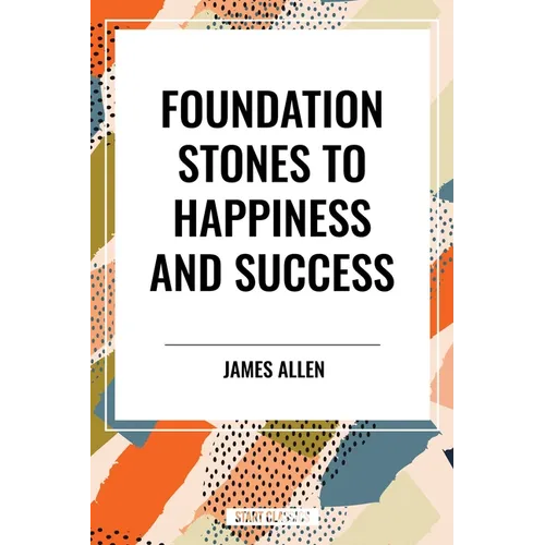 Foundation Stones to Happiness and Success - Hardcover