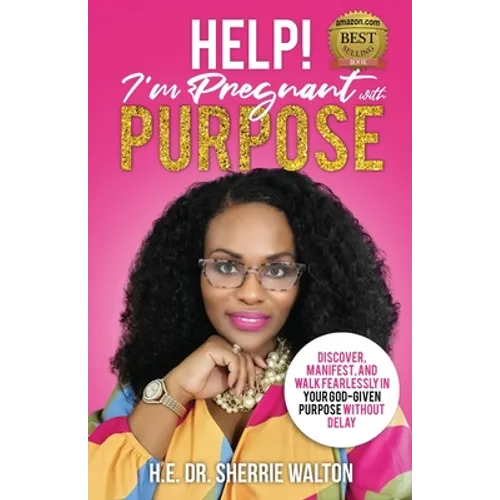 Help! I'm Pregnant With Purpose: Discover, Manifest, and Walk Fearlessly in Your God-Given Purpose Without Delay - Paperback