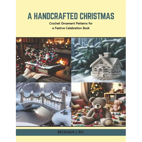 A Handcrafted Christmas: Crochet Ornament Patterns for a Festive Celebration Book - Paperback