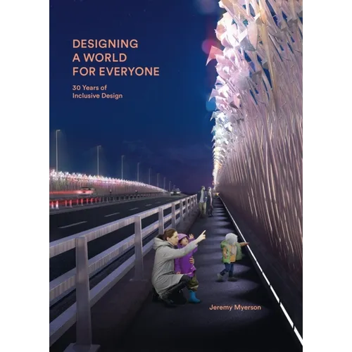 Designing a World for Everyone: 30 Years of Inclusive Design - Hardcover