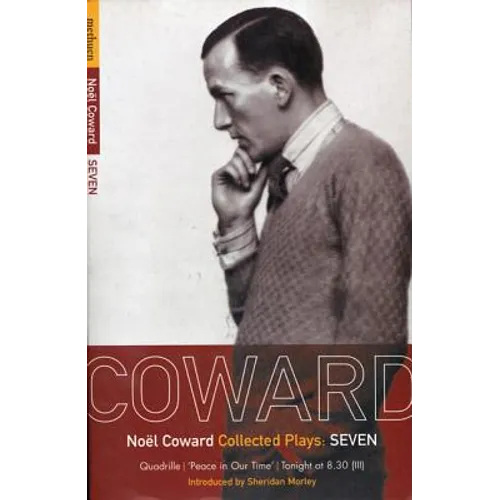 Coward Plays: 7: Quadrille; 'Peace in Our Time'; Tonight at 8.30 (III) - Paperback