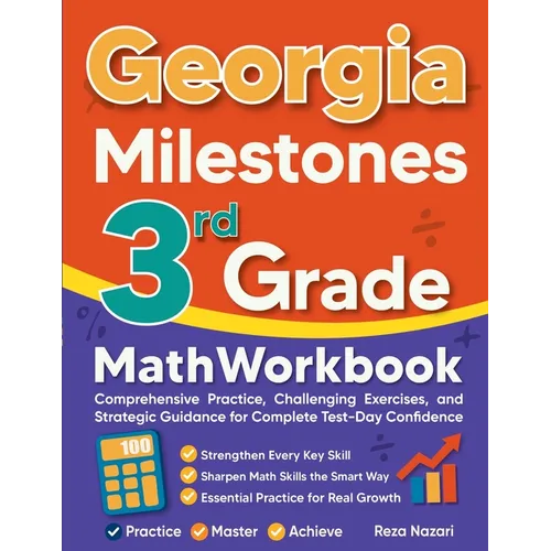 Georgia Milestones 3rd Grade Math Workbook: Comprehensive Practice, Challenging Exercises, and Strategic Guidance for Complete Test-Day Confidence - Paperback