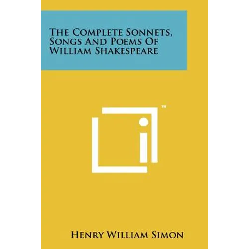 The Complete Sonnets, Songs and Poems of William Shakespeare - Paperback