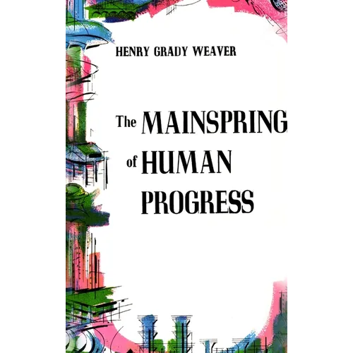 The Mainspring of Human Progress - Hardcover