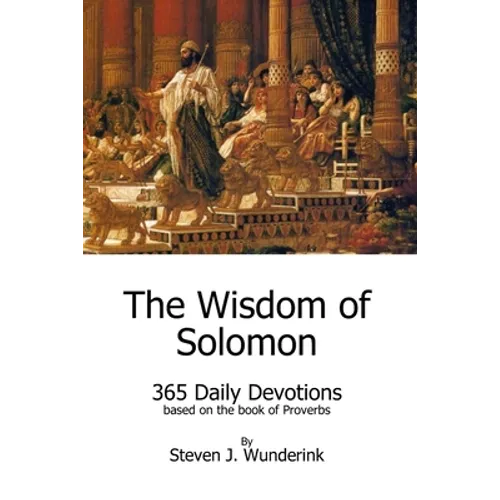 The Wisdom of Solomon: 365 Daily Devotions based on the book of Proverbs - Paperback