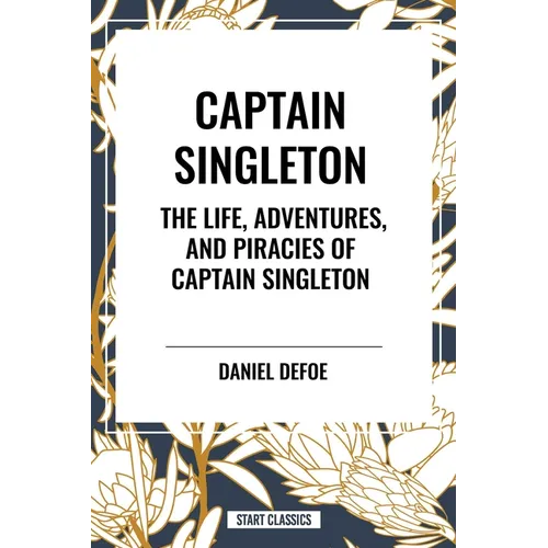 Captain Singleton: The Life, Adventures, and Piracies of Captain Singleton - Hardcover