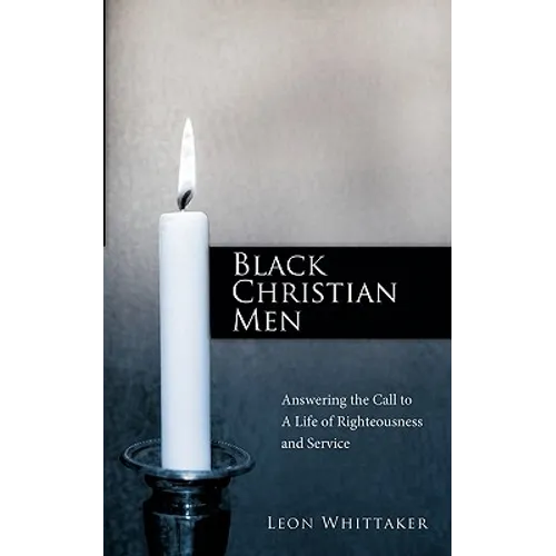 Black Christian Men: Answering the Call to a Life of Righteousness and Service - Paperback