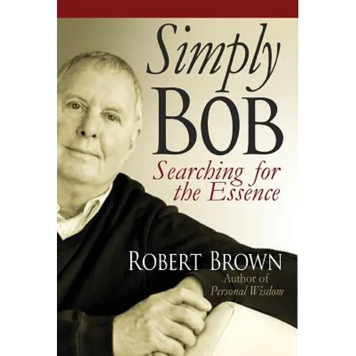 Simply Bob: Searching for the Essence - Hardcover