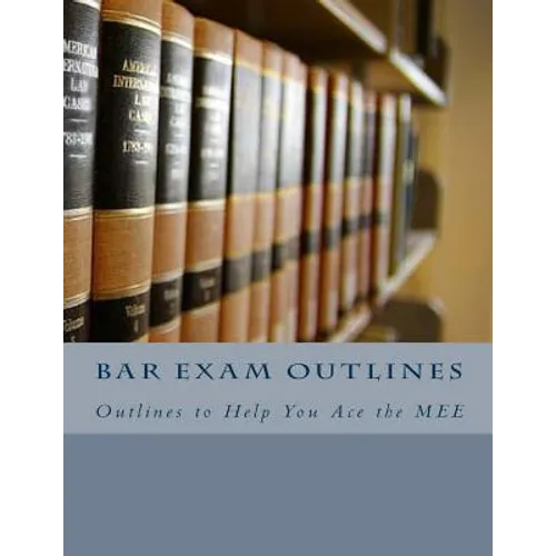 Bar Exam Outlines: Outlines to Help You Ace the MEE - Paperback