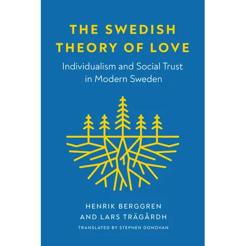 The Swedish Theory of Love: Individualism and Social Trust in Modern Sweden - Paperback
