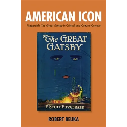 American Icon: Fitzgerald's the Great Gatsby in Critical and Cultural Context - Hardcover