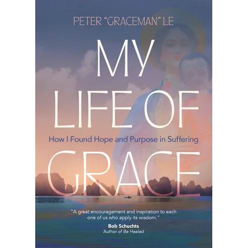 My Life of Grace: How I Found Hope and Purpose in Suffering - Paperback