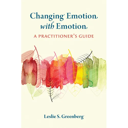 Changing Emotion with Emotion: A Practitioner's Guide - Paperback