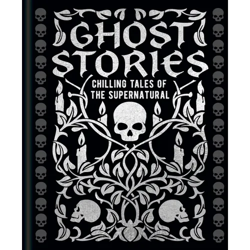 Ghost Stories: Chilling Tales of the Supernatural - Hardcover
