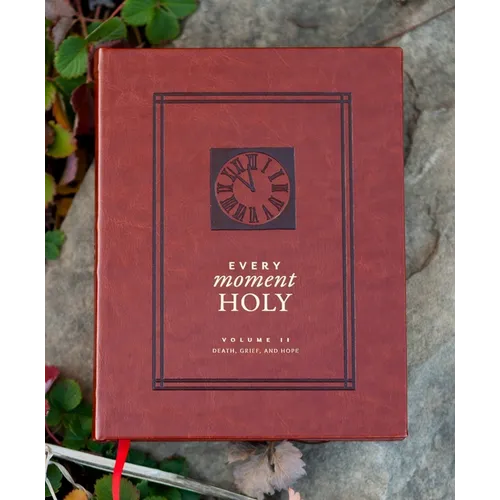 Every Moment Holy, Volume II (Hardcover): Death, Grief, & Hope - Imitation Leather